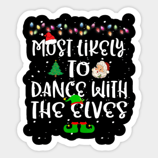 Most Likely To Dance With The Elves Christmas Family Funny Sticker